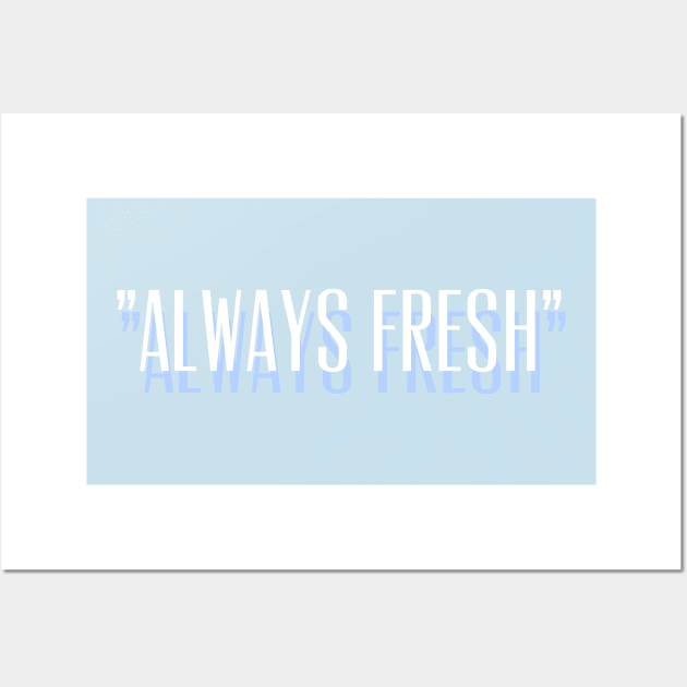 Always Fresh New Design Wall Art by mpdesign